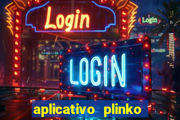 aplicativo plinko paga mesmo